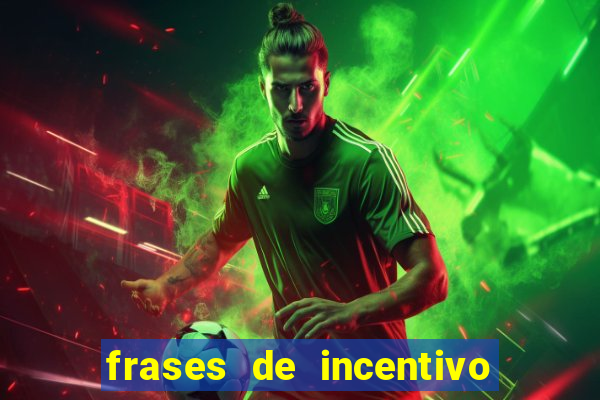 frases de incentivo para jogadores de futebol